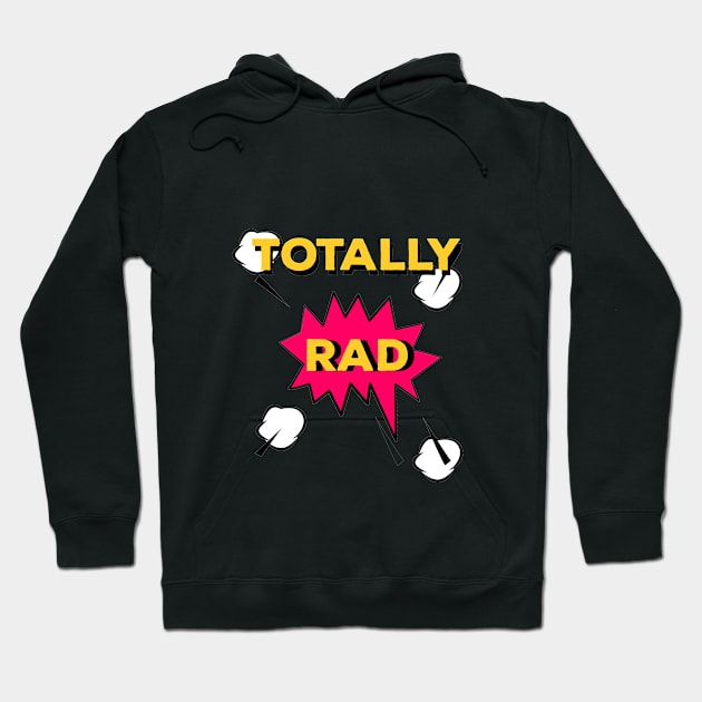 Totally Rad Hoodie by Hip City Merch